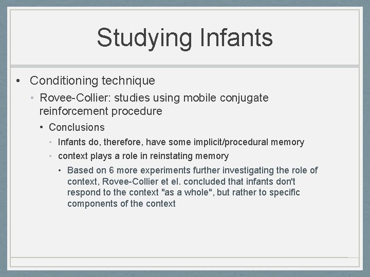 Studying Infants • Conditioning technique • Rovee-Collier: studies using mobile conjugate reinforcement procedure •
