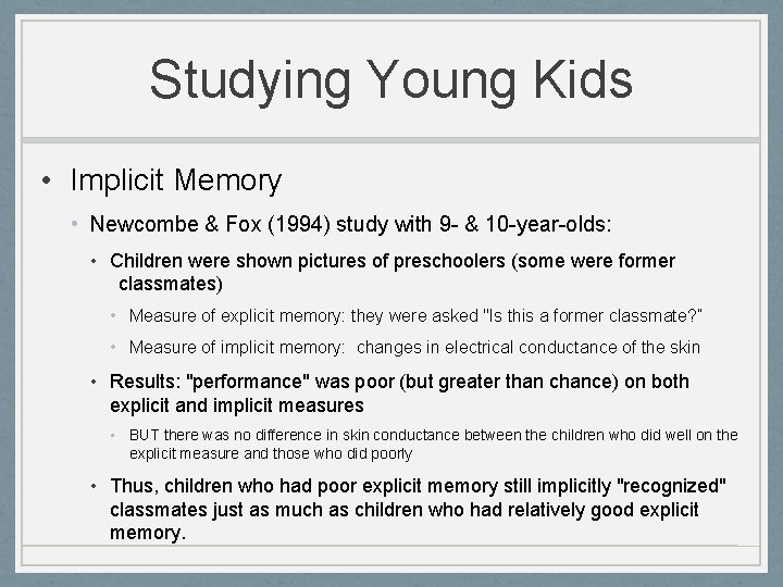 Studying Young Kids • Implicit Memory • Newcombe & Fox (1994) study with 9