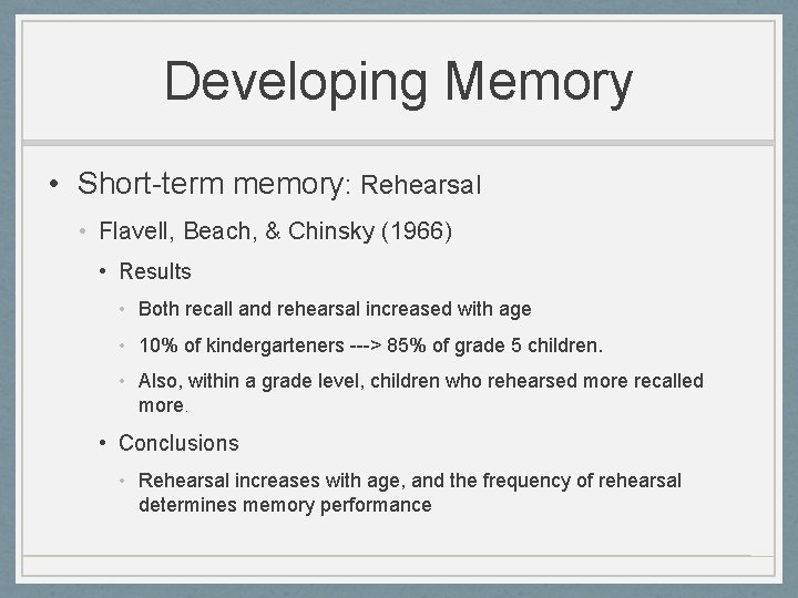 Developing Memory • Short-term memory: Rehearsal • Flavell, Beach, & Chinsky (1966) • Results