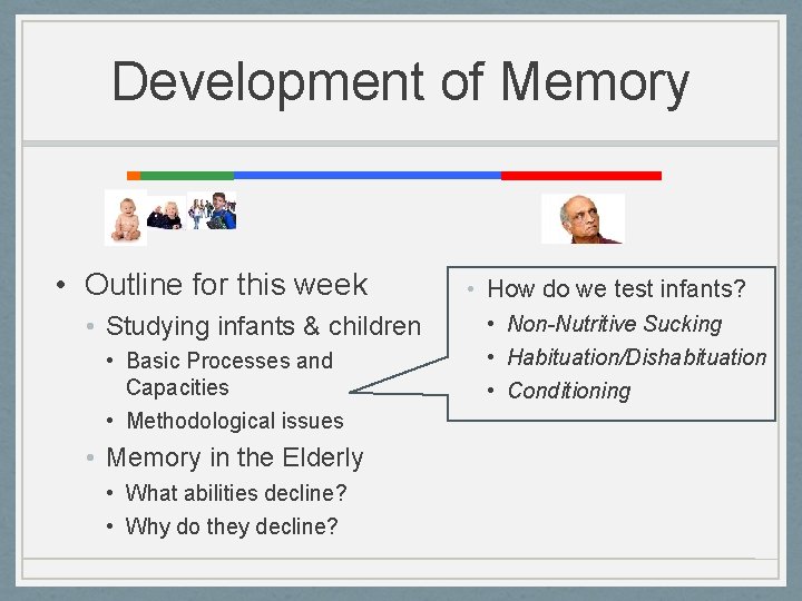 Development of Memory • Outline for this week • Studying infants & children •