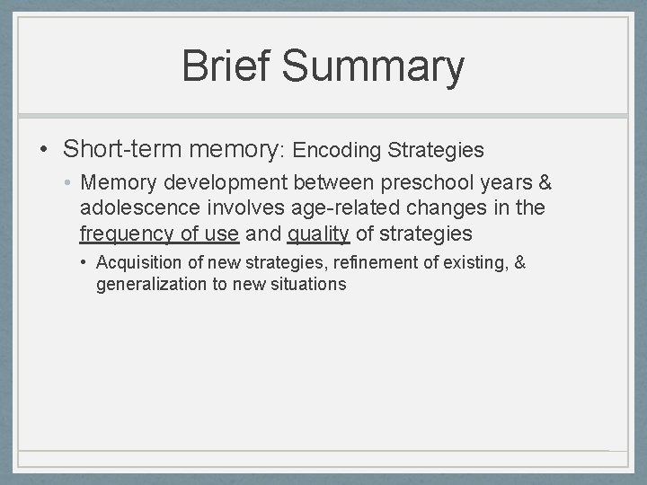 Brief Summary • Short-term memory: Encoding Strategies • Memory development between preschool years &