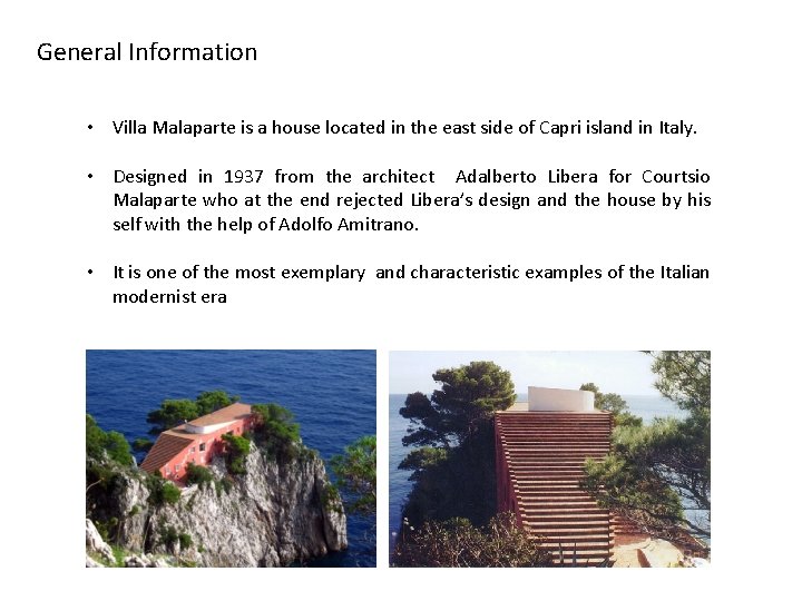 General Information • Villa Malaparte is a house located in the east side of