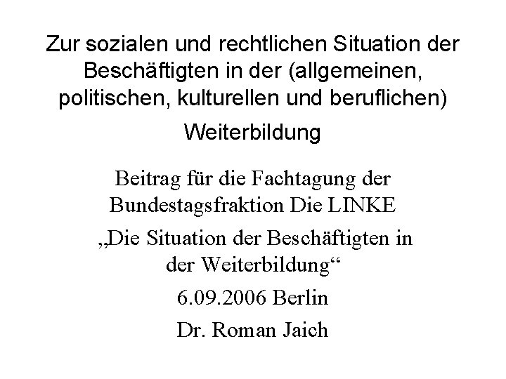 Zur sozialen und rechtlichen Situation der Beschäftigten in der (allgemeinen, politischen, kulturellen und beruflichen)