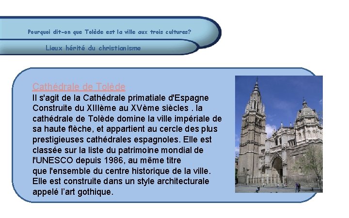 Pourquoi dit-on que Tolède est la ville aux trois cultures? Lieux hérité du christianisme Pourquoi dit-on que Tolède est la ville aux trois cultures? Lieux hérité du christianisme