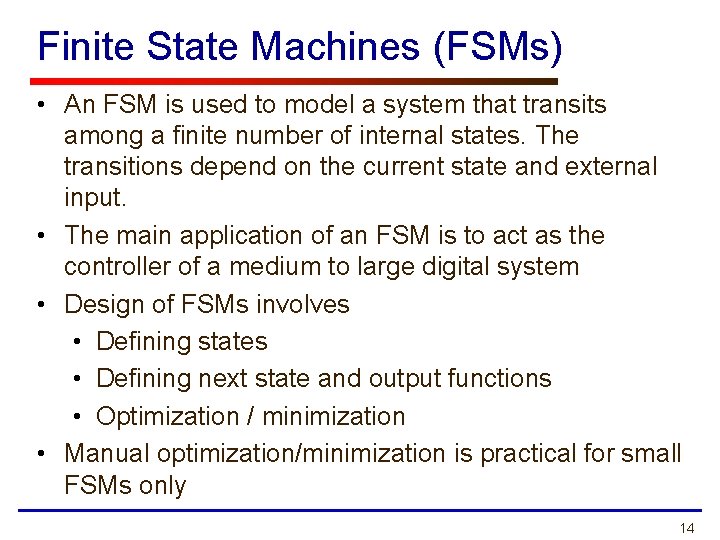 Finite State Machines (FSMs) • An FSM is used to model a system that