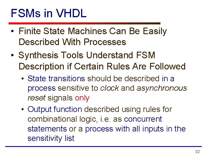 FSMs in VHDL • Finite State Machines Can Be Easily Described With Processes •