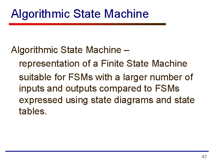 Algorithmic State Machine – representation of a Finite State Machine suitable for FSMs with