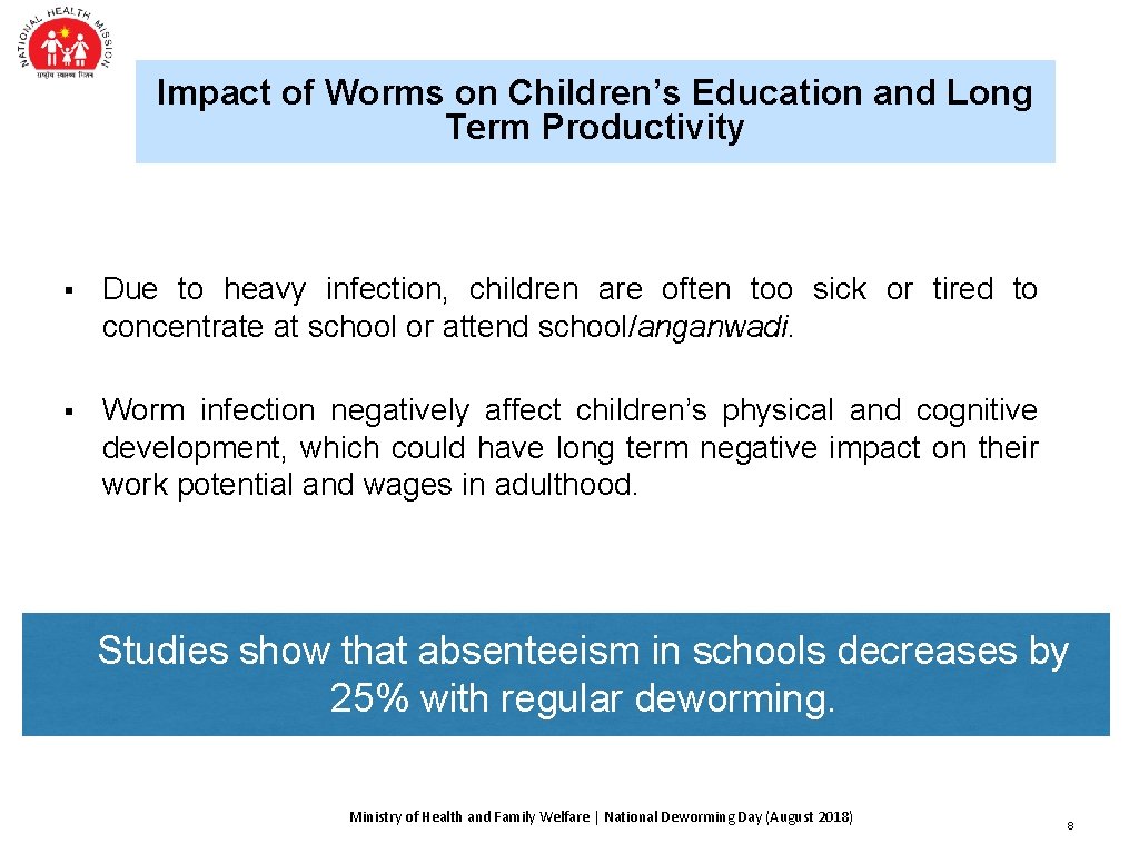 Impact of Worms on Children’s Education and Long Term Productivity § Due to heavy Impact of Worms on Children’s Education and Long Term Productivity § Due to heavy