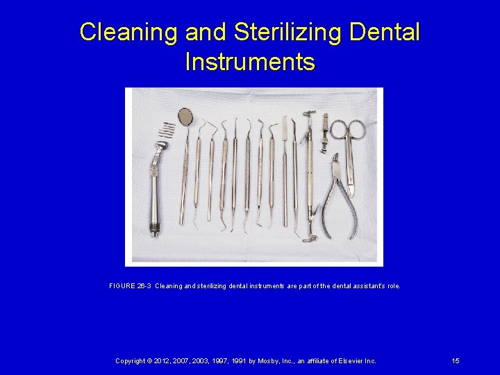 Cleaning and Sterilizing Dental Instruments FIGURE 26 -3 Cleaning and sterilizing dental instruments are