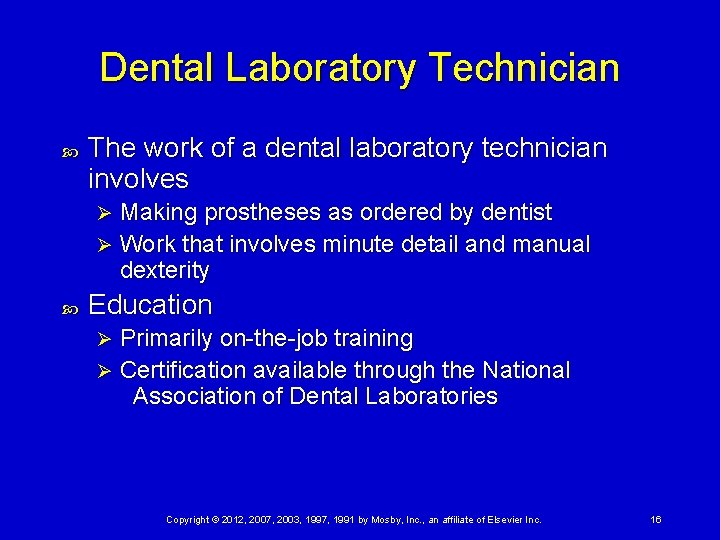 Dental Laboratory Technician The work of a dental laboratory technician involves Making prostheses as