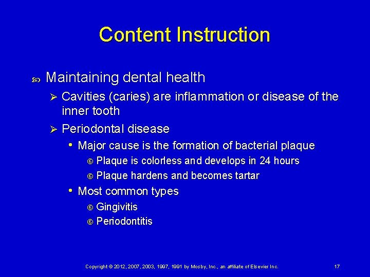 Content Instruction Maintaining dental health Cavities (caries) are inflammation or disease of the inner