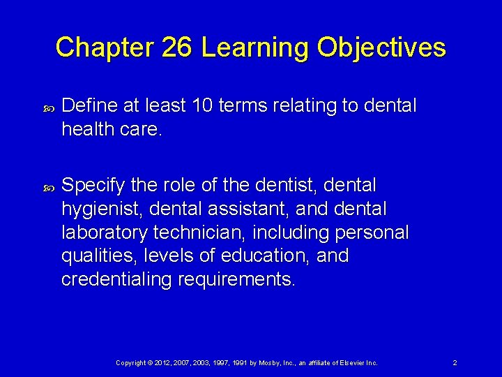 Chapter 26 Learning Objectives Define at least 10 terms relating to dental health care.