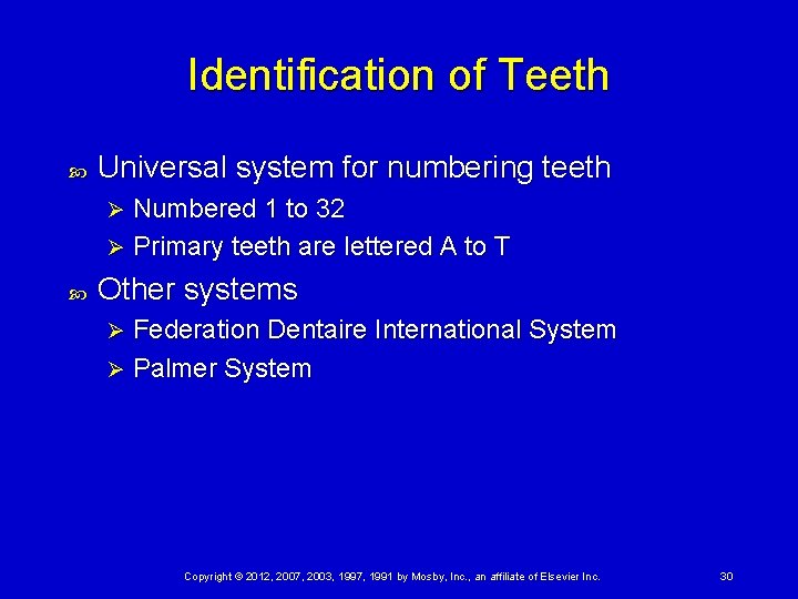 Identification of Teeth Universal system for numbering teeth Numbered 1 to 32 Ø Primary