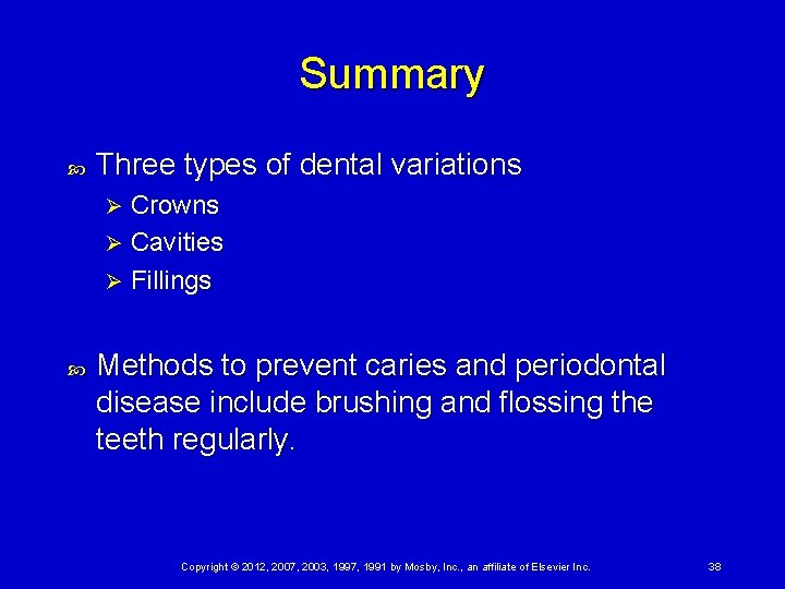 Summary Three types of dental variations Crowns Ø Cavities Ø Fillings Ø Methods to