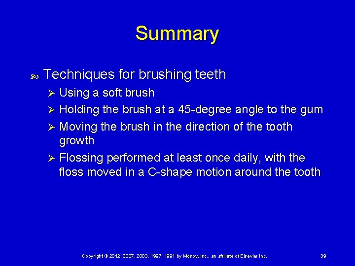 Summary Techniques for brushing teeth Using a soft brush Ø Holding the brush at