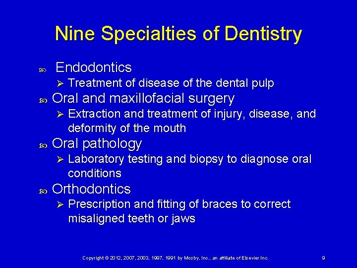 Nine Specialties of Dentistry Endodontics Ø Oral and maxillofacial surgery Ø Extraction and treatment