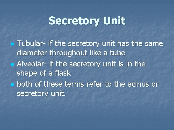 Secretory Unit n n n Tubular- if the secretory unit has the same diameter