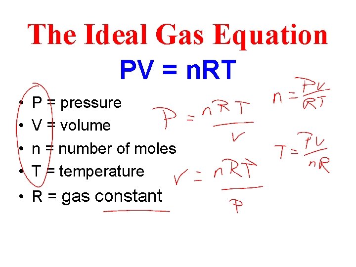 The Ideal Gas Equation PV = n. RT • • P = pressure V