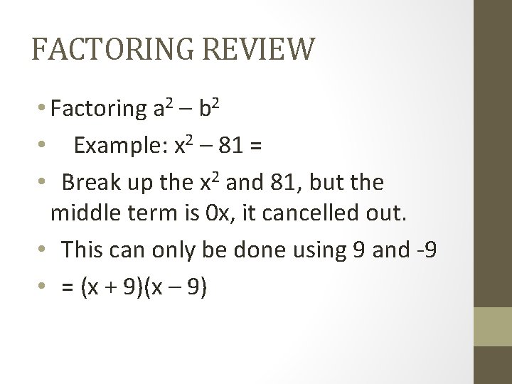 FACTORING REVIEW • Factoring a 2 – b 2 • Example: x 2 –