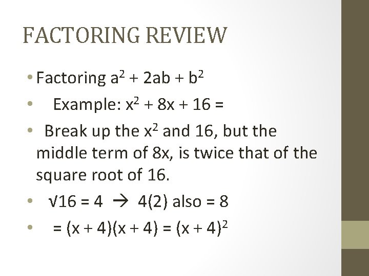 FACTORING REVIEW • Factoring a 2 + 2 ab + b 2 • Example: