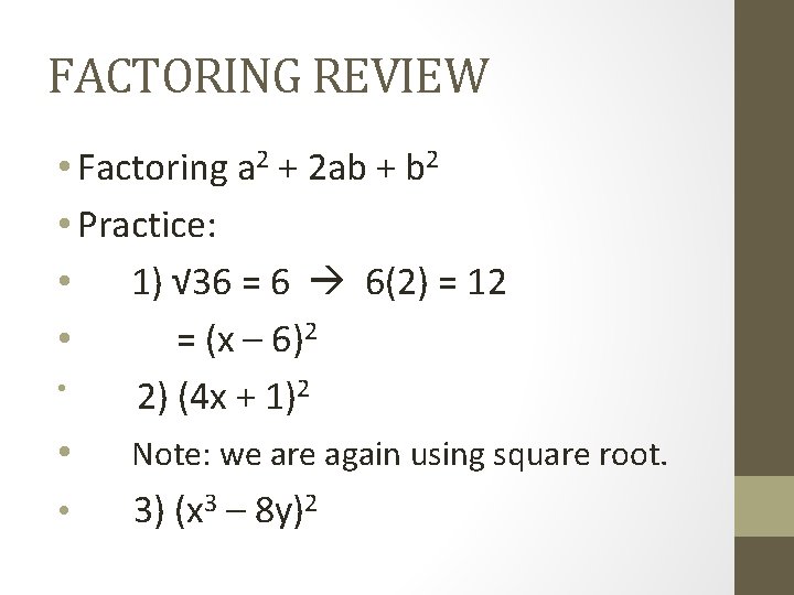FACTORING REVIEW • Factoring a 2 + 2 ab + b 2 • Practice: