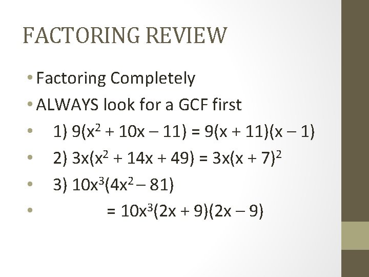 FACTORING REVIEW • Factoring Completely • ALWAYS look for a GCF first • 1)