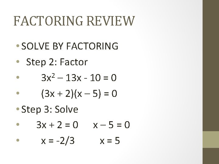 FACTORING REVIEW • SOLVE BY FACTORING • Step 2: Factor • 3 x 2