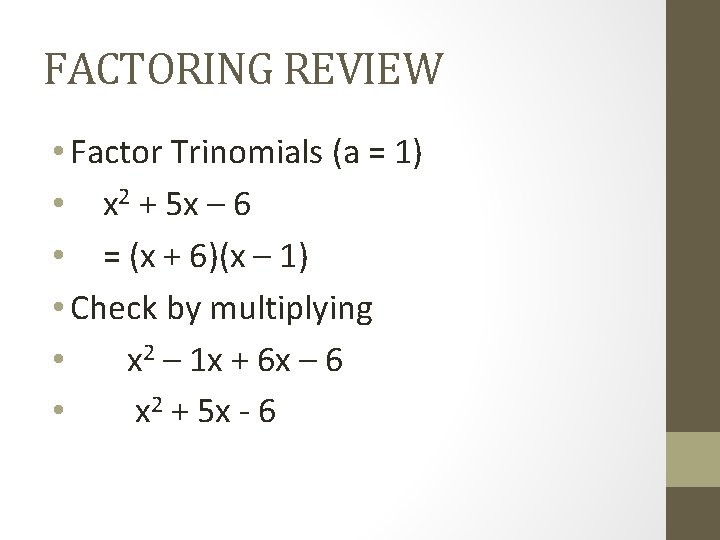 FACTORING REVIEW • Factor Trinomials (a = 1) • x 2 + 5 x