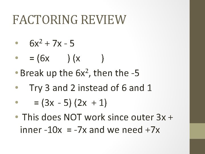 FACTORING REVIEW • 6 x 2 + 7 x - 5 • = (6