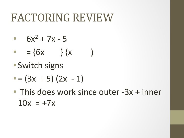 FACTORING REVIEW • 6 x 2 + 7 x - 5 • = (6