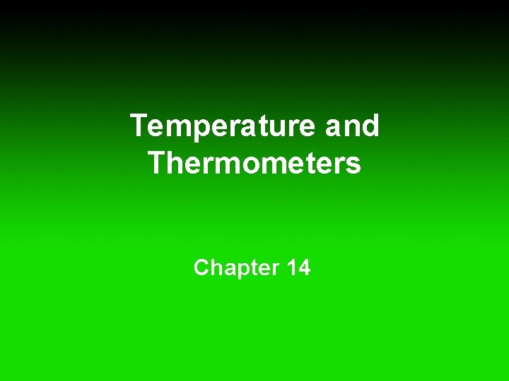 Temperature and Thermometers Chapter 14 