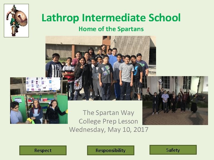 Lathrop Intermediate School Home of the Spartans The Spartan Way College Prep Lesson Wednesday,