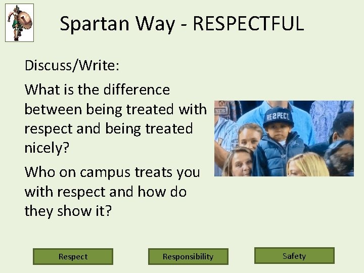 Spartan Way - RESPECTFUL Discuss/Write: What is the difference between being treated with respect
