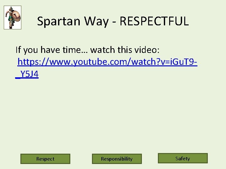 Spartan Way - RESPECTFUL If you have time… watch this video: https: //www. youtube.