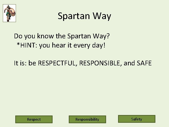 Spartan Way Do you know the Spartan Way? *HINT: you hear it every day!