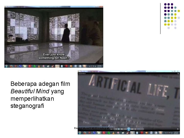 Beberapa adegan film Beautiful Mind yang memperlihatkan steganografi Rinaldi Munir/IF 4020 Kriptografi 23 