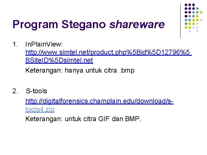 Program Stegano shareware 1. In. Plain. View: http: //www. simtel. net/product. php%5 Bid%5 D