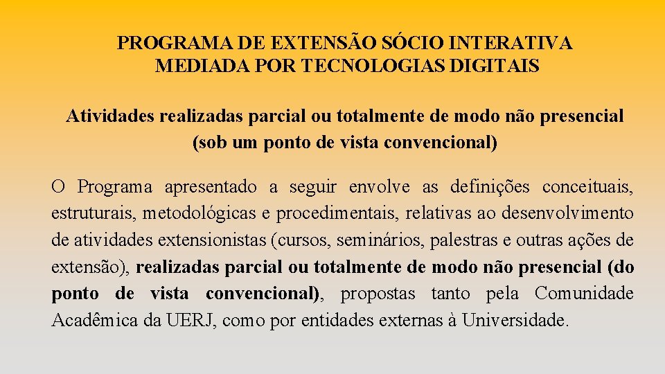 PROGRAMA DE EXTENSÃO SÓCIO INTERATIVA MEDIADA POR TECNOLOGIAS DIGITAIS Atividades realizadas parcial ou totalmente