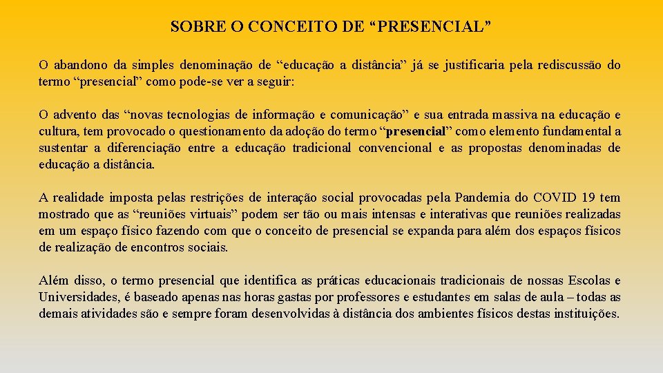 SOBRE O CONCEITO DE “PRESENCIAL” O abandono da simples denominação de “educação a distância”