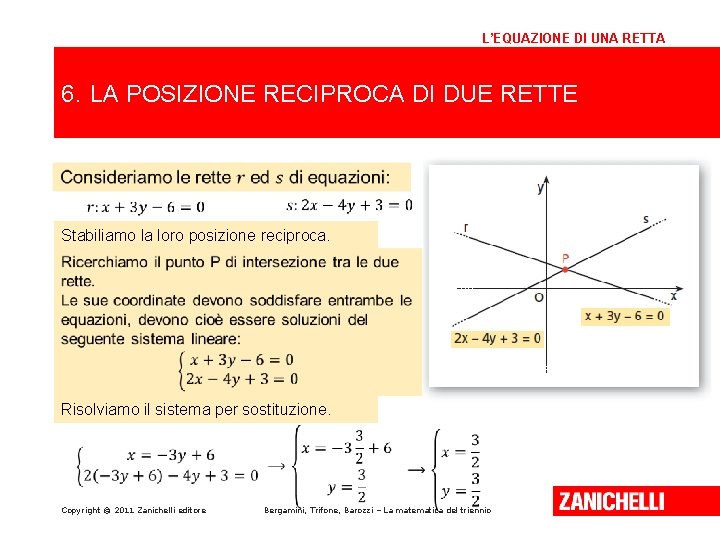 L’EQUAZIONE DI UNA RETTA 6. LA POSIZIONE RECIPROCA DI DUE RETTE Stabiliamo la loro