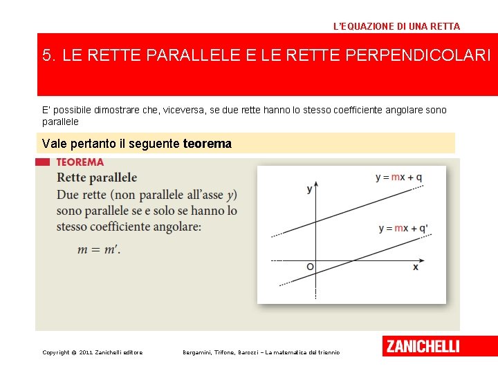 L’EQUAZIONE DI UNA RETTA 5. LE RETTE PARALLELE E LE RETTE PERPENDICOLARI E’ possibile