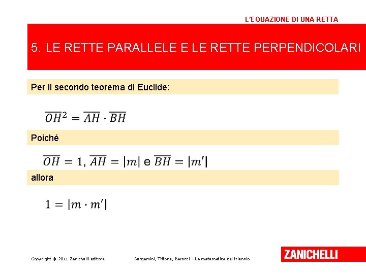 L’EQUAZIONE DI UNA RETTA 5. LE RETTE PARALLELE E LE RETTE PERPENDICOLARI Per il