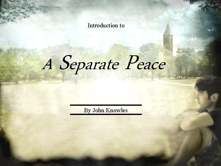 Introduction to A Separate Peace By John Knowles 