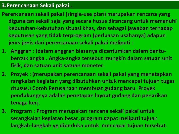 3. Perencanaan Sekali pakai. Perencanaan sekali pakai (single-use plan) merupakan rencana yang digunakan sekali