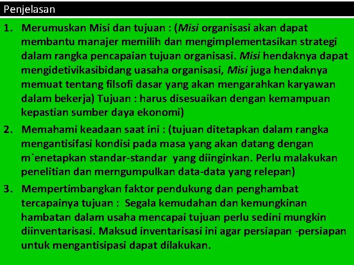 Penjelasan 1. Merumuskan Misi dan tujuan : (Misi organisasi akan dapat membantu manajer memilih