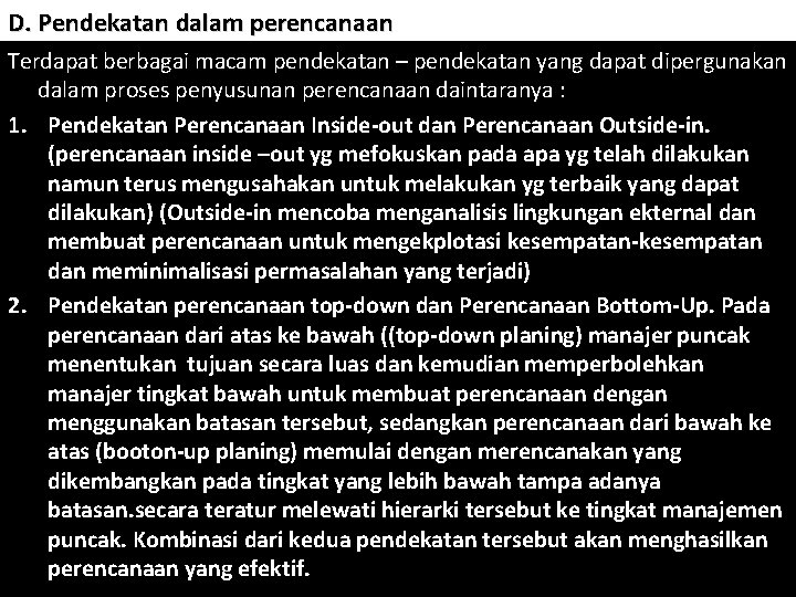 D. Pendekatan dalam perencanaan Terdapat berbagai macam pendekatan – pendekatan yang dapat dipergunakan dalam