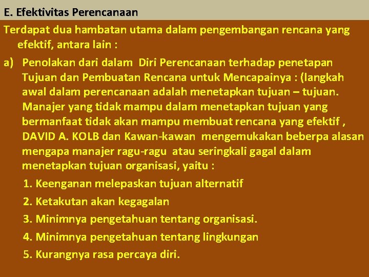 E. Efektivitas Perencanaan Terdapat dua hambatan utama dalam pengembangan rencana yang efektif, antara lain