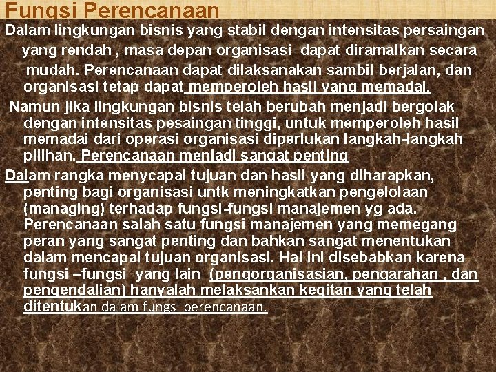 Fungsi Perencanaan Dalam lingkungan bisnis yang stabil dengan intensitas persaingan yang rendah , masa