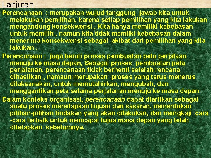 Lanjutan : Perencanaan : merupakan wujud tanggung jawab kita untuk melakukan pemilihan, karena setiap