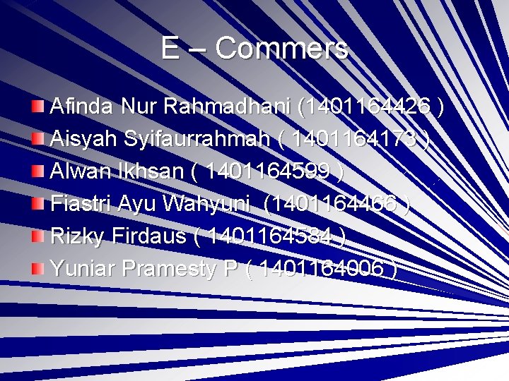 E – Commers Afinda Nur Rahmadhani (1401164426 ) Aisyah Syifaurrahmah ( 1401164173 ) Alwan